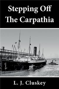 Stepping Off The Carpathia