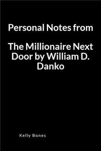 Personal Notes from the Millionaire Next Door by William D Danko: A Blank Lined Writing Notebook to Journal Your Book Summary