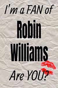I'm a Fan of Robin Williams Are You? Creative Writing Lined Journal