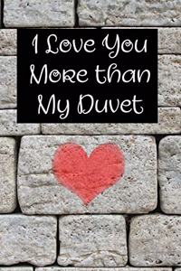 I Love You More Than My Duvet
