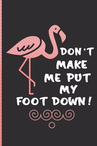 Don't Make Me Put My Foot Down