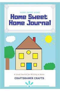 Home Sweet Home Journal a Lined Journal for Writing at Home