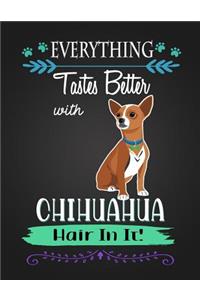 Everything Tastes Better with Chihuahua Hair in It!
