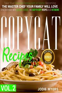 Copycat Recipes: VOL. II -Take Your Favorite Restaurant at Home Becoming The Master Chef Your Family Will Love. Spoil Everybody With Delicious, Various, and Easy-to-