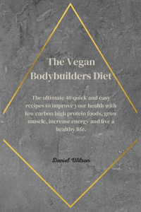 The Vegan Bodybuilders Diet