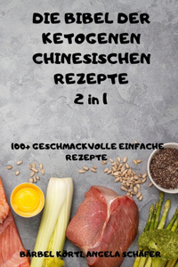 DIE BIBEL DER KETOGENEN CHINESISCHEN REZEPTE 2 in 1