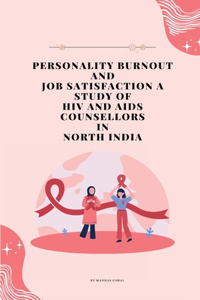 Personality Burnout and Job Satisfaction A Study of HIV and AIDS Counsellors