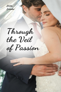 Through the Veil of Passion