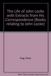 The Life of John Locke with Extracts from His Correspondence
