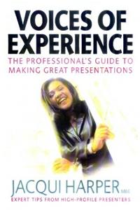 Voices of Experience: The Professional's Guide to Making Great Presentations