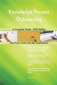 Knowledge Process Outsourcing A Complete Guide - 2020 Edition