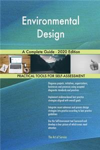 Environmental Design A Complete Guide - 2020 Edition