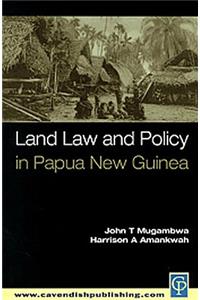 Land Law and Policy in Papua New Guinea