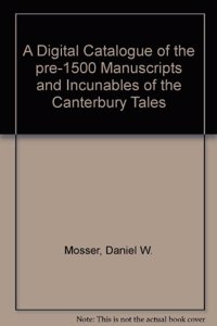 A Digital Catalogue of the Pre-1500 Manuscripts and Incunables of the Canterbury Tales