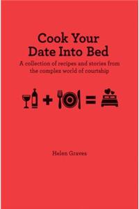 Cook Your Date Into Bed