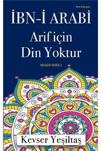Ibn-I Arabi, Arif Icin Din Yoktur (Yeni Edisyon)