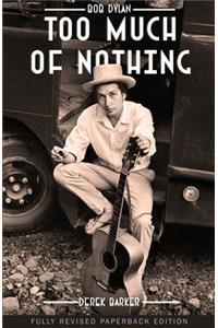 Bob Dylan Too Much of Nothing