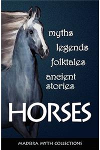 Horses in myths, legends, folktales, and other ancient stories