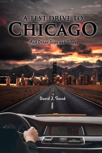 Test Drive to Chicago and other Trips and Tales