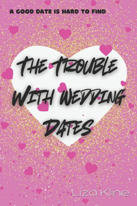 The Trouble with Wedding Dates