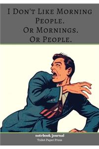 I Don't Like Morning People. Or Mornings. Or People.