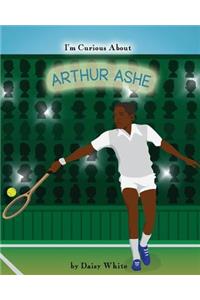 I'm Curious About Arthur Ashe