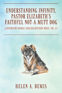 Understanding Infinity, Pastor Elizabeth's Faithful Not-A-Mutt Dog