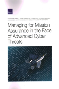 Managing for Mission Assurance in the Face of Advanced Cyber Threats