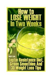 How to Lose Weight In Two Weeks