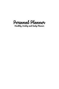Personal Planner: Monthly, Weekly and Daily Planner: White Personal Planner: Planner Notebook 6 X 9, Yearly Planner, Monthly Planner, Weekly Planner, Daily Planner, Cute Planner, Planners and Organizers, Diary Planner, Personal Agenda Planner Organ