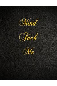 Mind Fuck Me