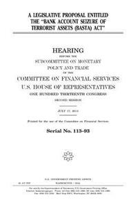 A legislative proposal entitled the "Bank Account Seizure of Terrorist Assets (BASTA) Act"