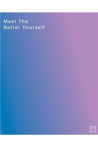 Meet the better yourself