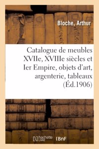 Catalogue de Meubles Anciens Des Xviie, Xviiie Siècles Et Ier Empire, Objets d'Art