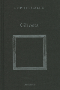 Sophie Calle: Ghosts