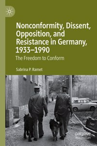 Nonconformity, Dissent, Opposition, and Resistance in Germany, 1933-1990