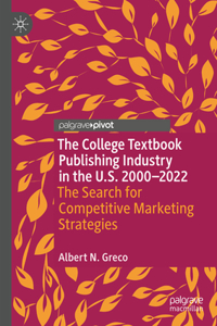 College Textbook Publishing Industry in the U.S. 2000-2022: The Search for Competitive Marketing Strategies