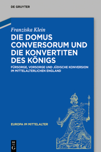 Die Domus Conversorum Und Die Konvertiten Des Königs