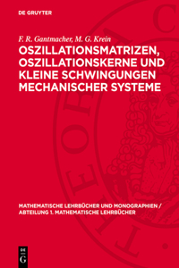 Oszillationsmatrizen, Oszillationskerne Und Kleine Schwingungen Mechanischer Systeme