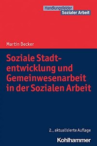 Soziale Stadtentwicklung Und Gemeinwesenarbeit in Der Sozialen Arbeit