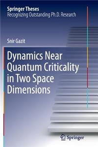 Dynamics Near Quantum Criticality in Two Space Dimensions