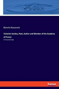 Victorien Sardou, Poet, Author and Member of the Academy of France
