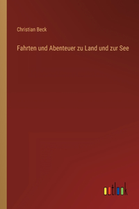 Fahrten und Abenteuer zu Land und zur See