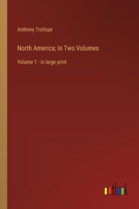 North America; In Two Volumes