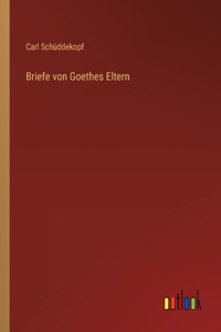 Briefe von Goethes Eltern