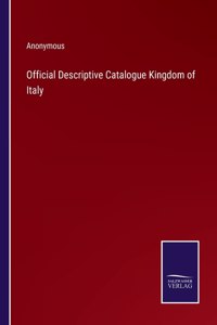 Official Descriptive Catalogue Kingdom of Italy