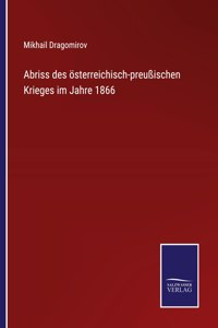 Abriss des österreichisch-preußischen Krieges im Jahre 1866