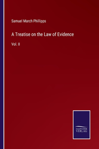 Treatise on the Law of Evidence: Vol. II