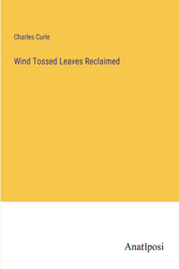 Wind Tossed Leaves Reclaimed
