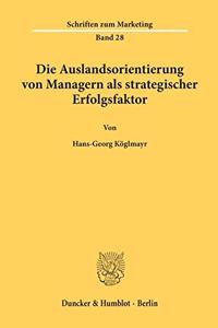 Die Auslandsorientierung Von Managern ALS Strategischer Erfolgsfaktor